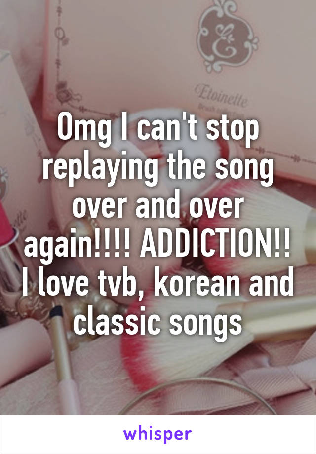 Omg I can't stop replaying the song over and over again!!!! ADDICTION!! I love tvb, korean and classic songs