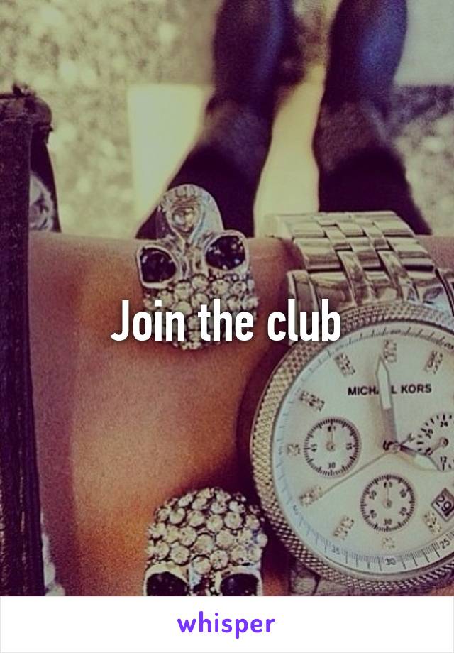 Join the club