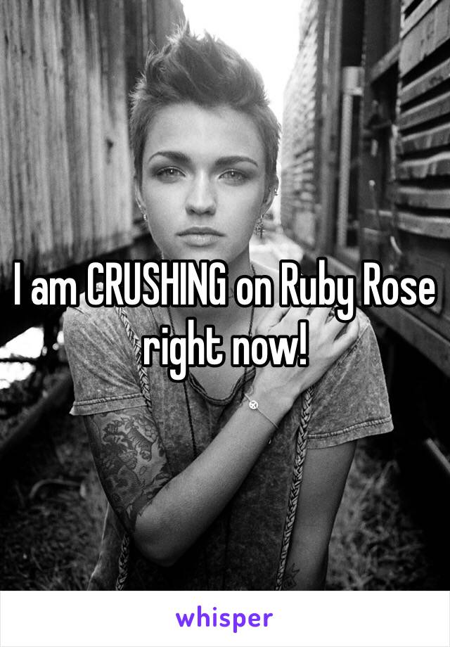 I am CRUSHING on Ruby Rose right now!