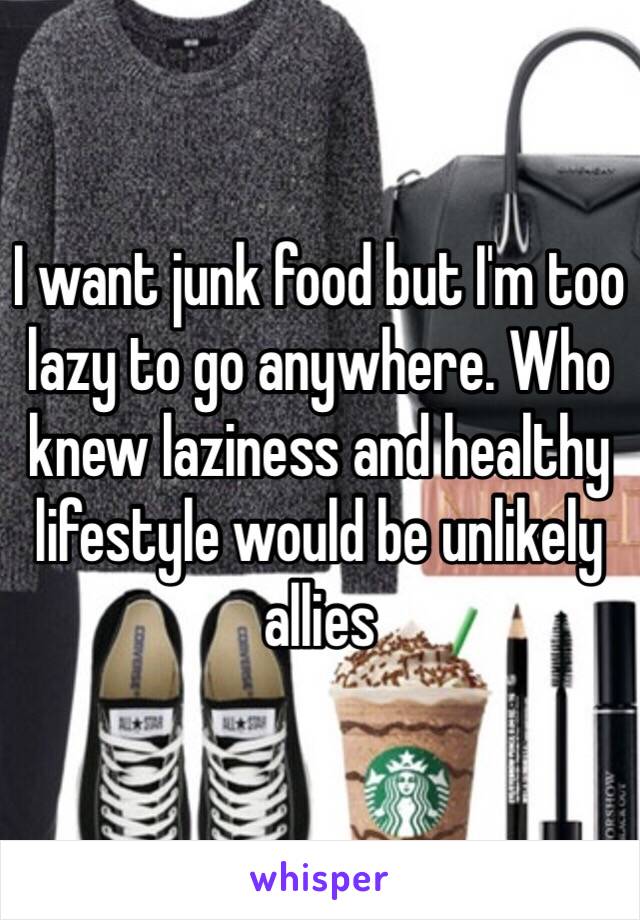 I want junk food but I'm too lazy to go anywhere. Who knew laziness and healthy lifestyle would be unlikely allies