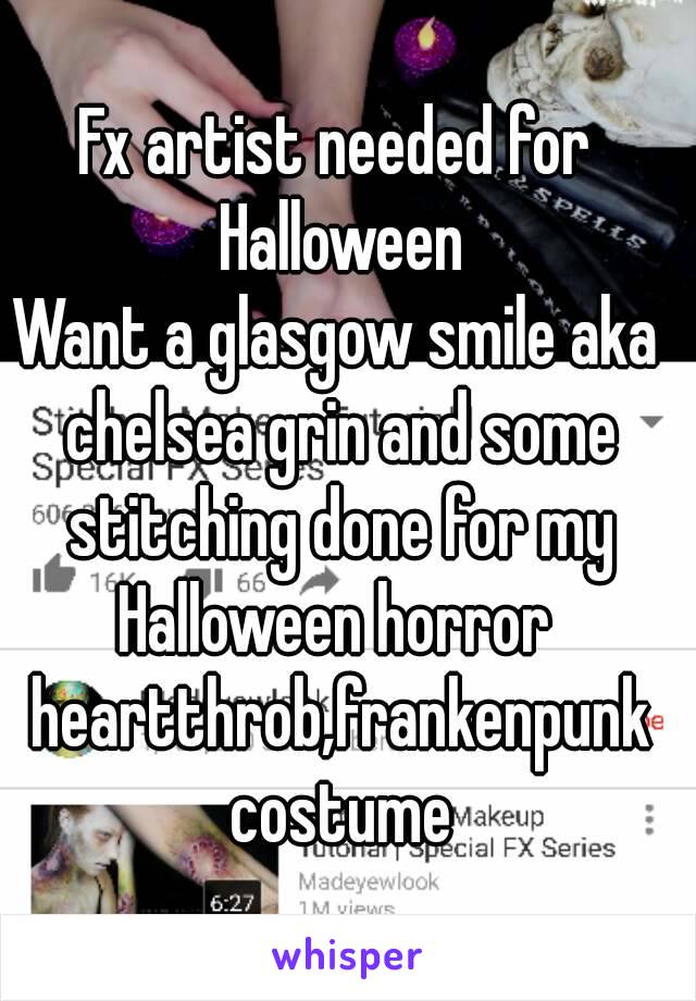 Fx artist needed for Halloween
Want a glasgow smile aka chelsea grin and some stitching done for my
Halloween horror heartthrob,frankenpunk costume