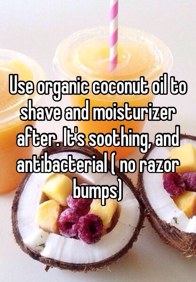 use-organic-coconut-oil-to-shave-and-moisturizer-after-it-s-soothing