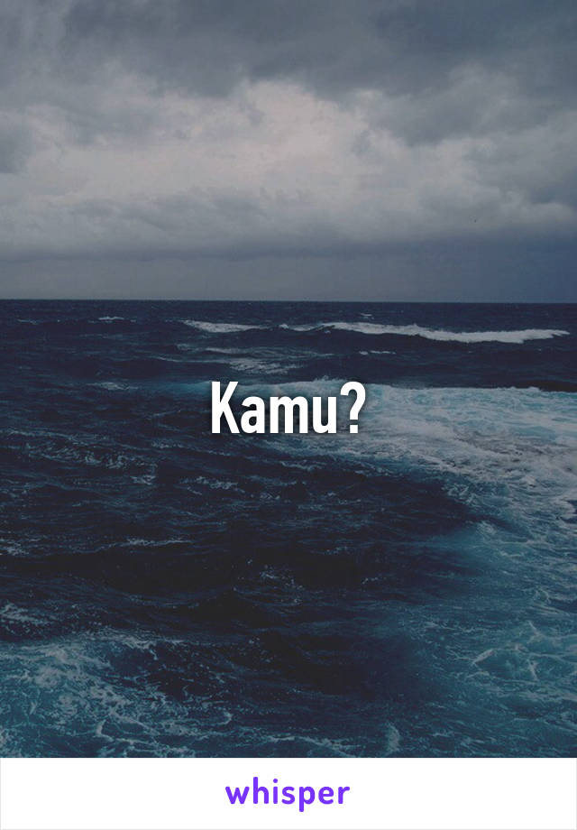 Kamu?