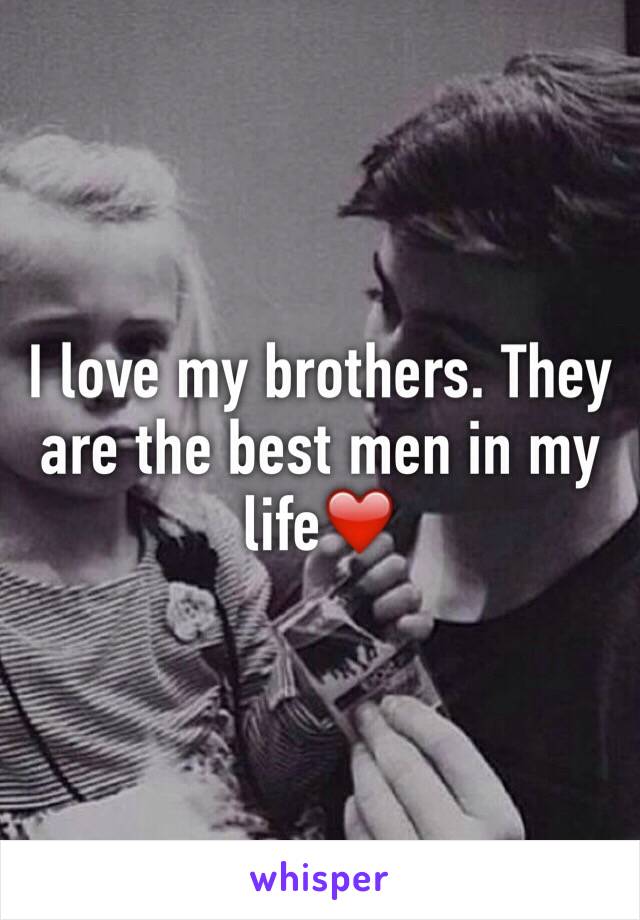 I love my brothers. They are the best men in my life❤️