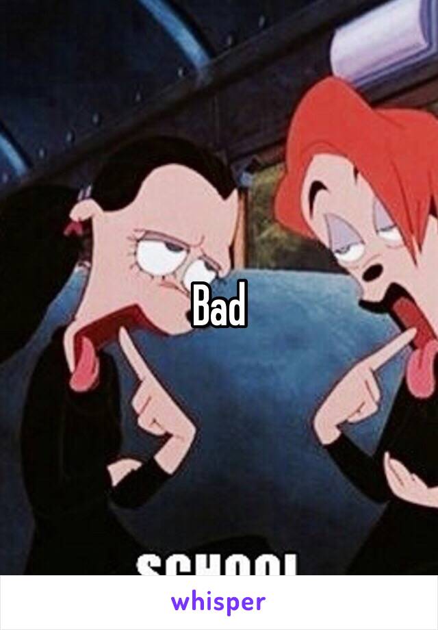 Bad