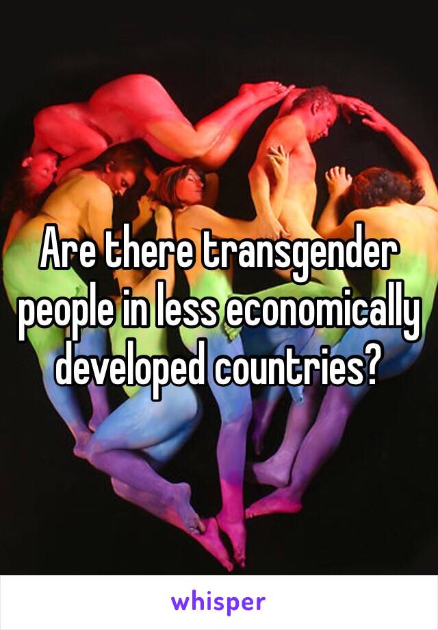 Are there transgender people in less economically developed countries?