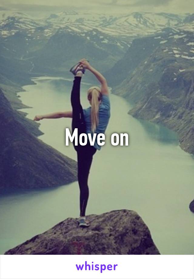 Move on