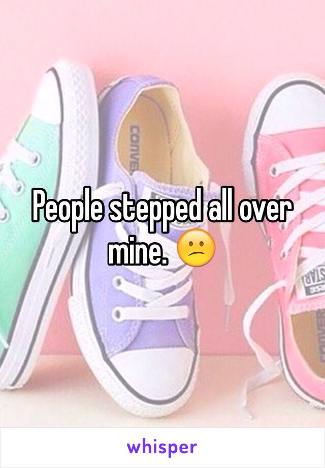 People stepped all over mine. 😕