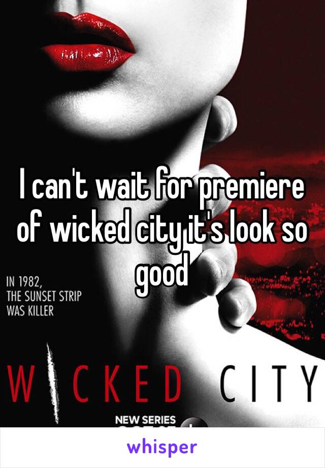 I can't wait for premiere of wicked city it's look so good 