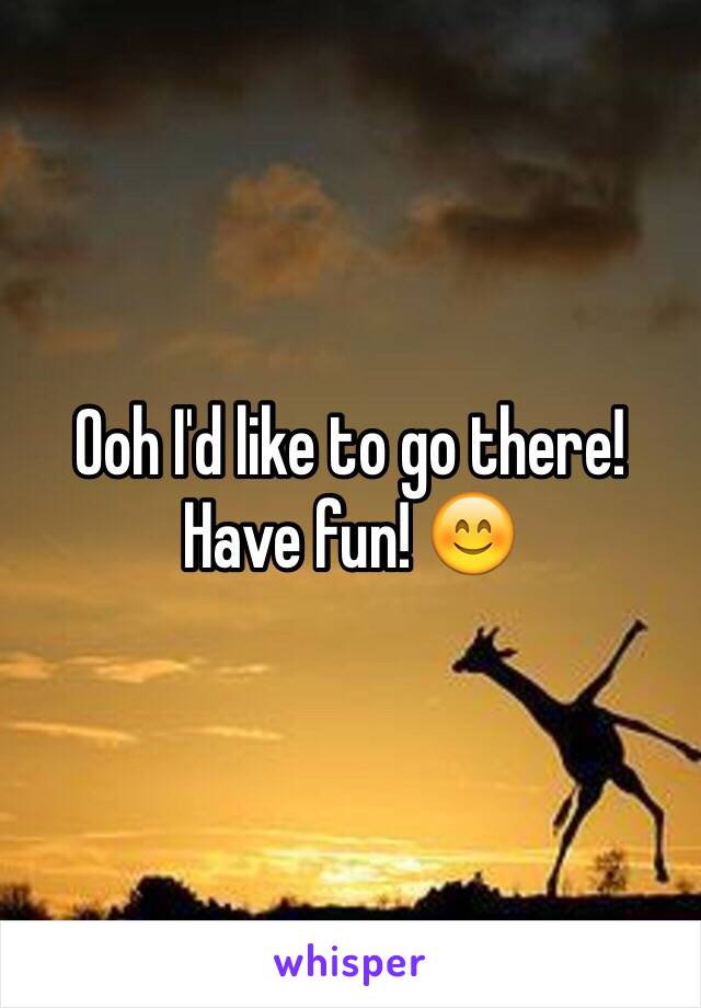 Ooh I'd like to go there! Have fun! 😊