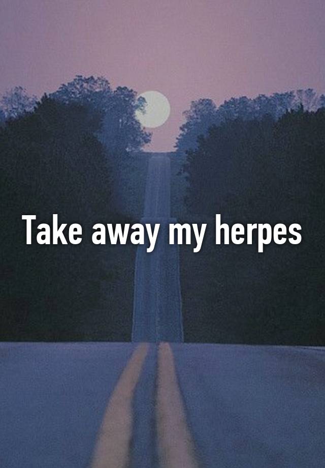 take-away-my-herpes