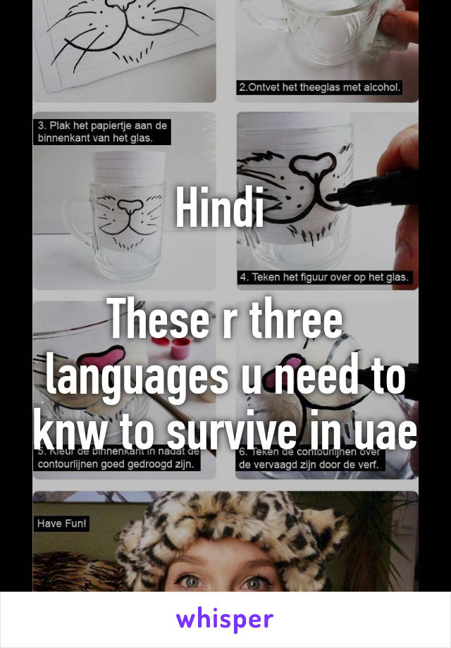 Hindi 

These r three languages u need to knw to survive in uae