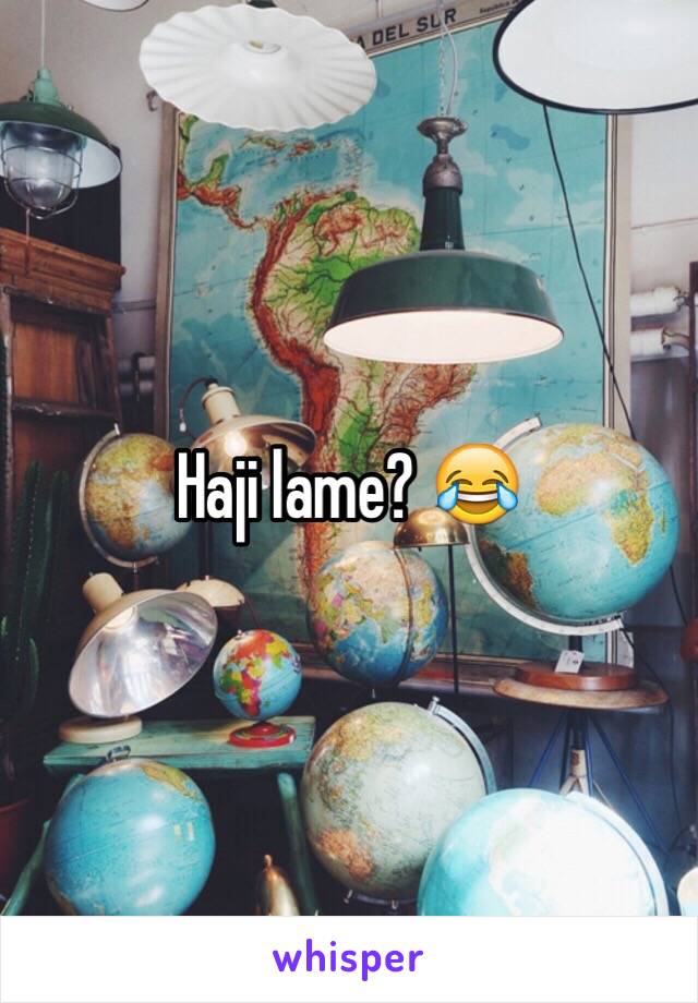 Haji lame? 😂