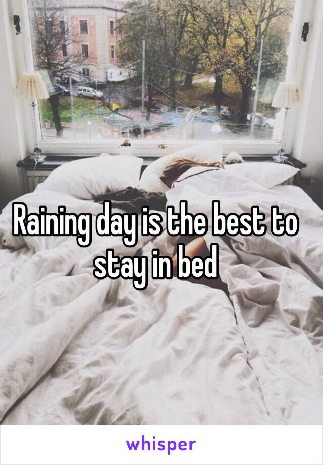 Raining day is the best to stay in bed