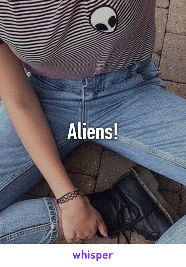 Aliens!