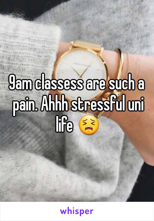 9am classess are such a pain. Ahhh stressful uni life 😣