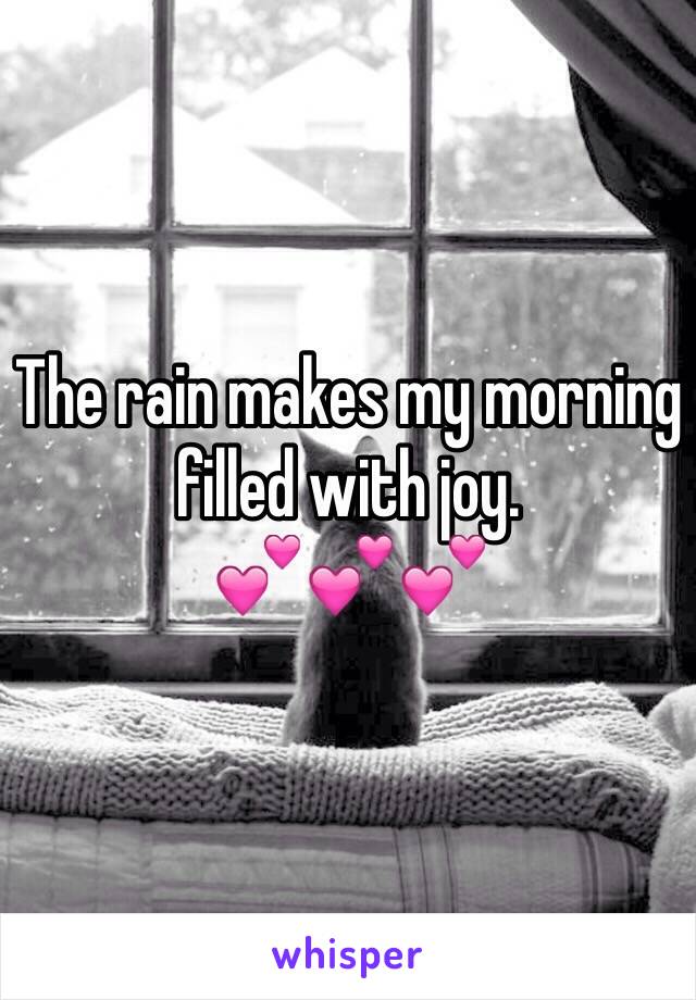 The rain makes my morning filled with joy. 
💕💕💕