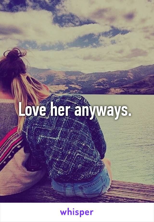 Love her anyways. 