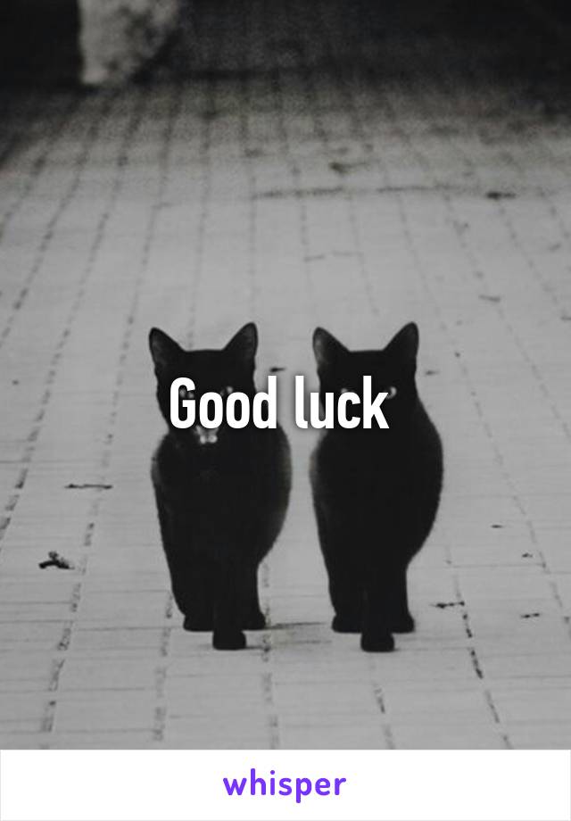 Good luck 