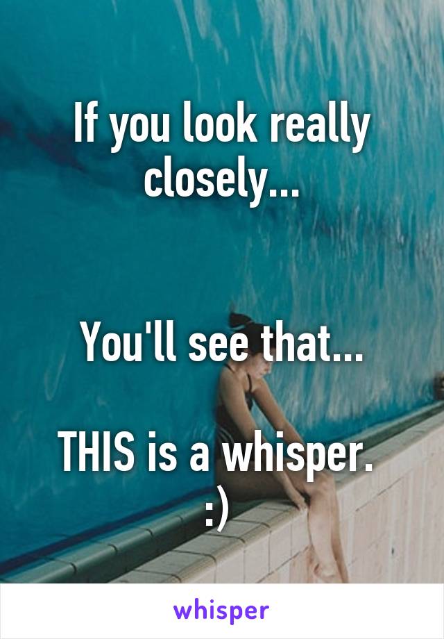 If you look really closely...


You'll see that...

THIS is a whisper. 
:) 