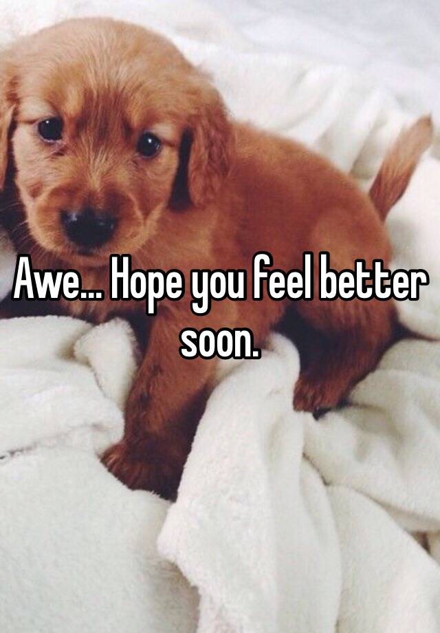 awe-hope-you-feel-better-soon