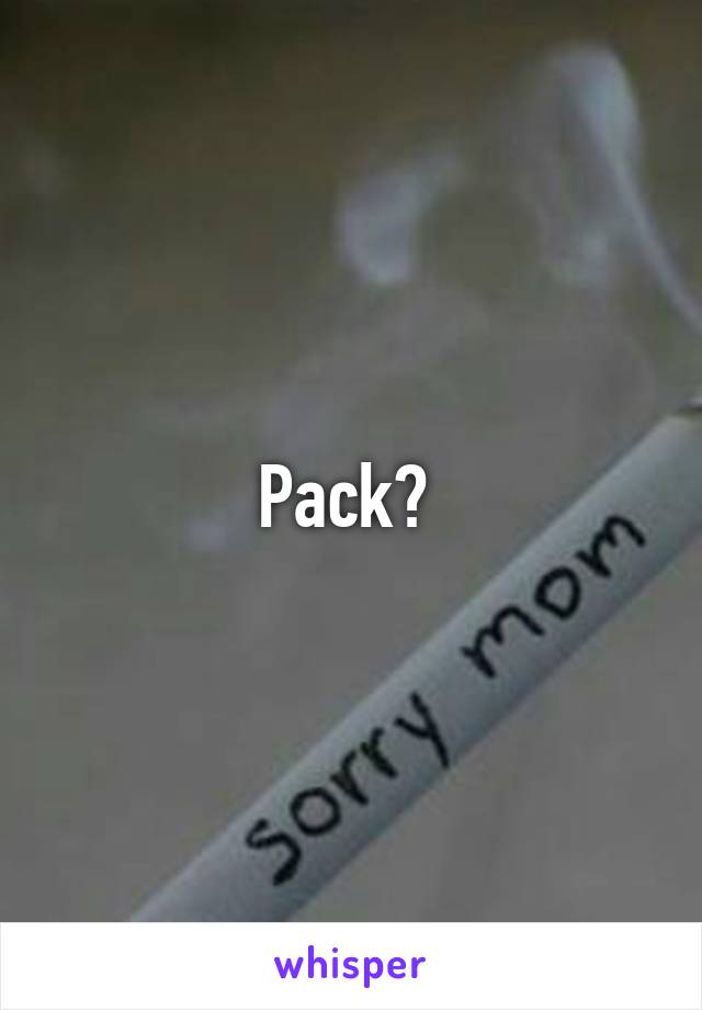 Pack? 