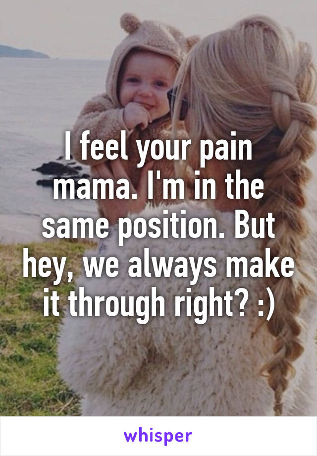 I feel your pain mama. I'm in the same position. But hey, we always make it through right? :)