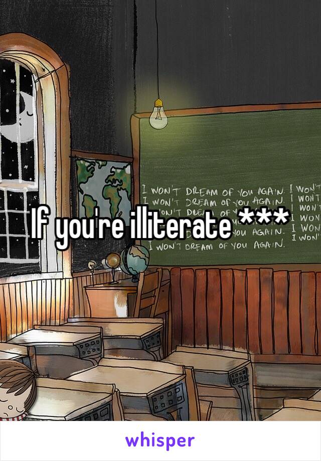 If you're illiterate ***