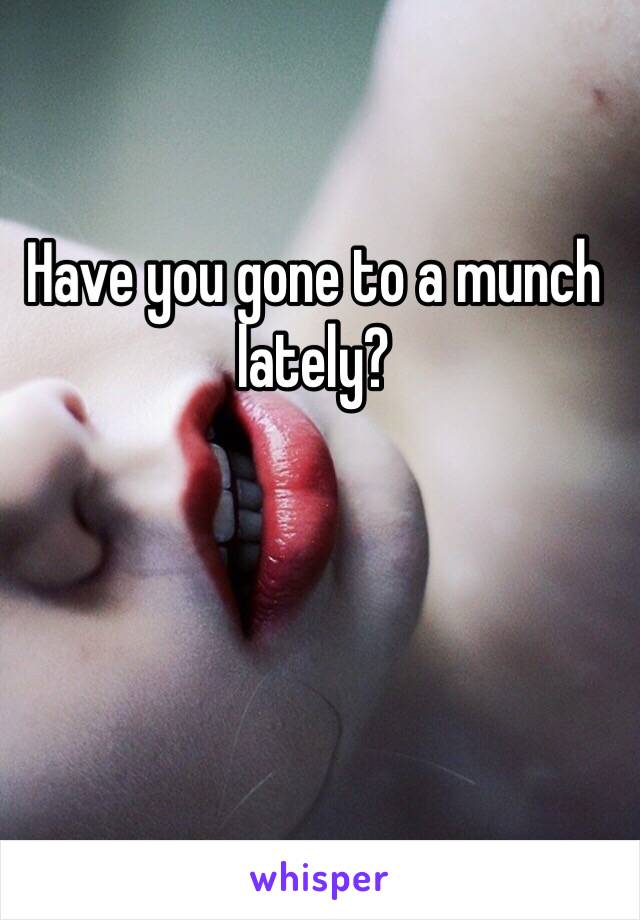 Have you gone to a munch lately?