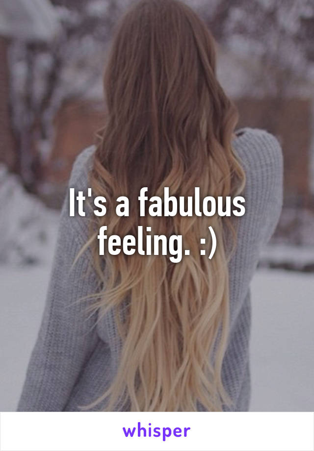 It's a fabulous feeling. :)