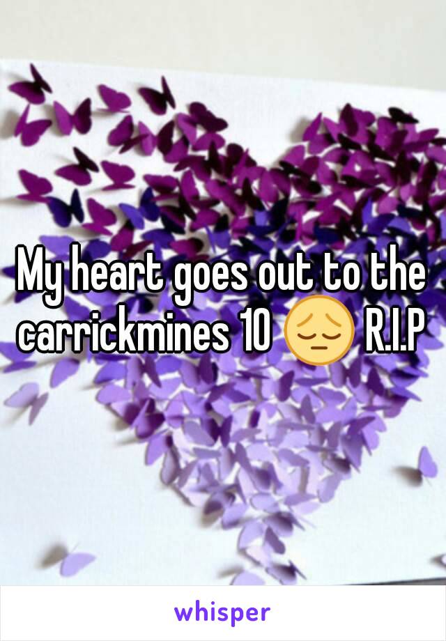 My heart goes out to the carrickmines 10 😔 R.I.P 