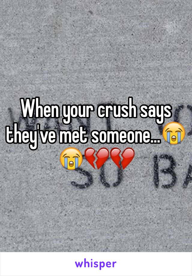 When your crush says they've met someone...😭😭💔💔