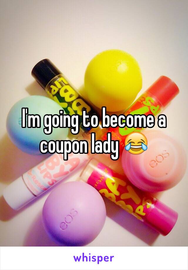 I'm going to become a coupon lady 😂