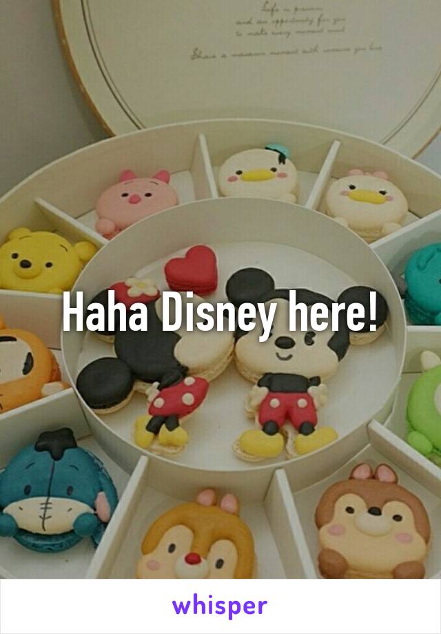 Haha Disney here!