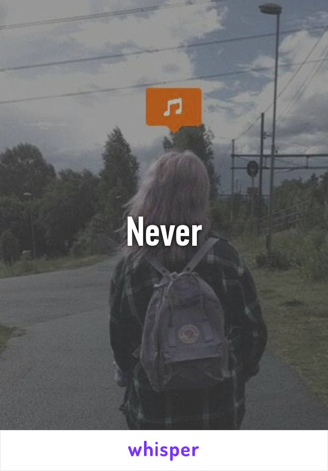 Never