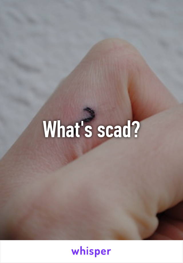 What's scad?