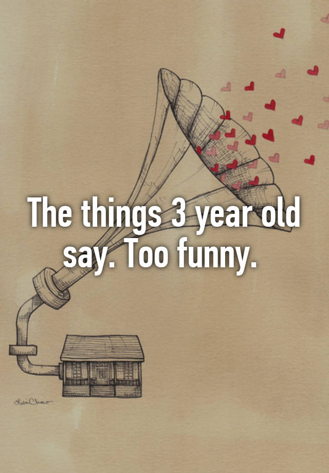 the-things-3-year-old-say-too-funny