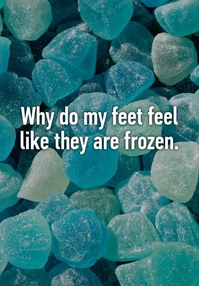 why-do-my-feet-feel-like-they-are-frozen