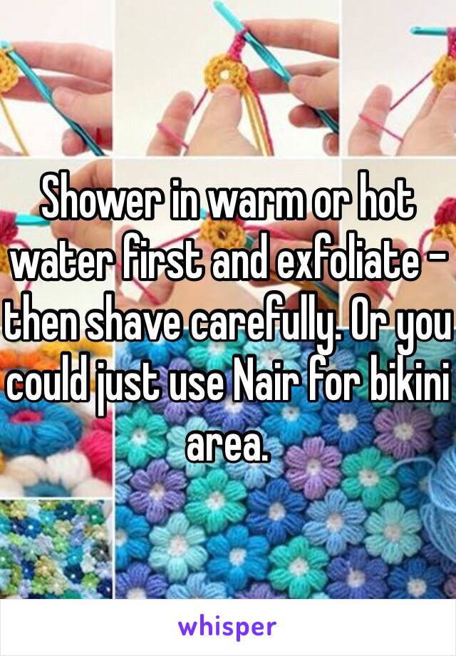 Shower in warm or hot water first and exfoliate - then shave carefully. Or you could just use Nair for bikini area.