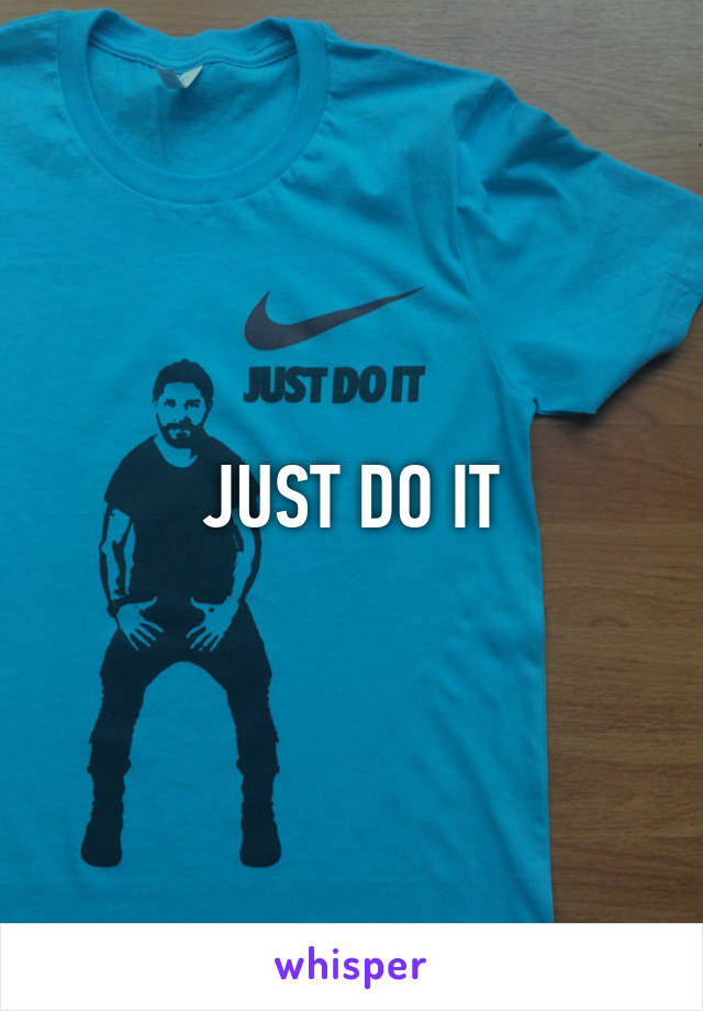 JUST DO IT