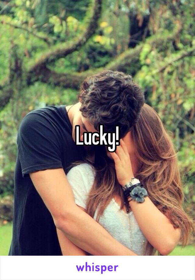 Lucky!