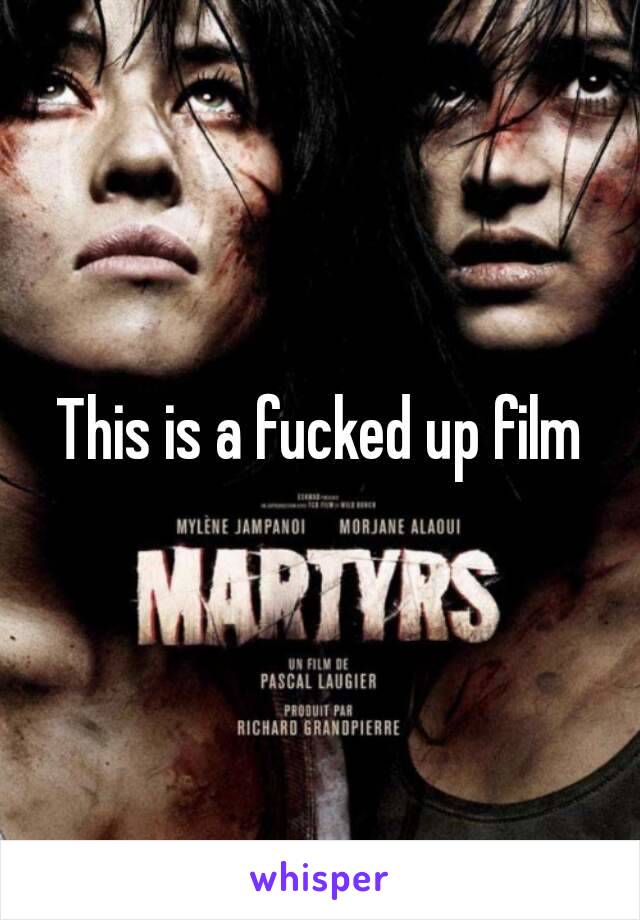 This is a fucked up film