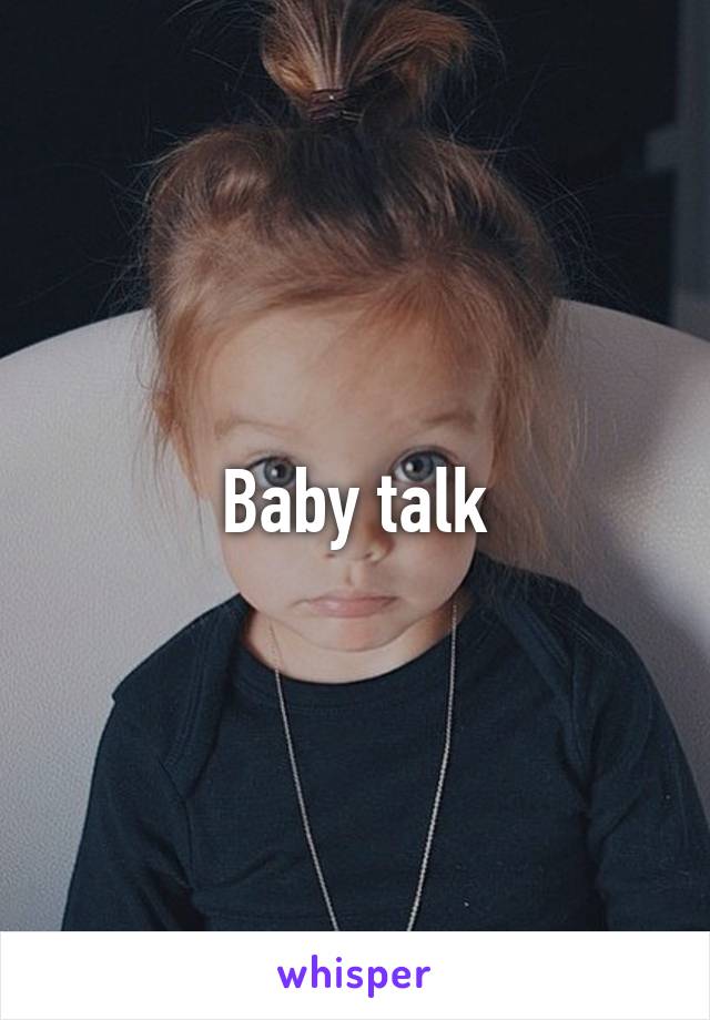 Baby talk