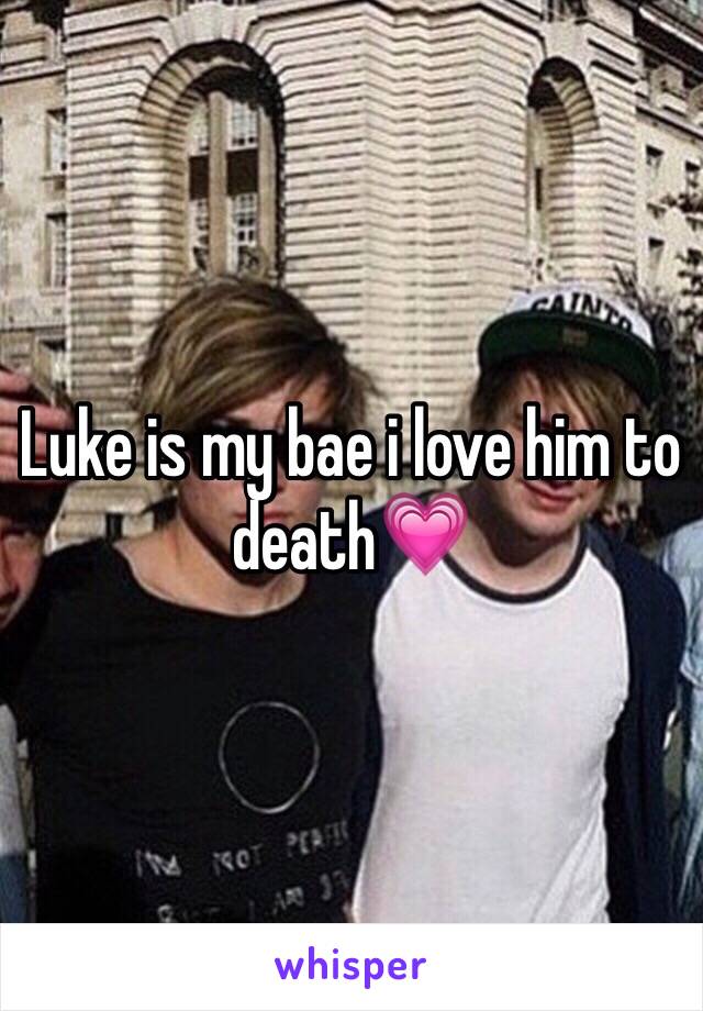 Luke is my bae i love him to death💗