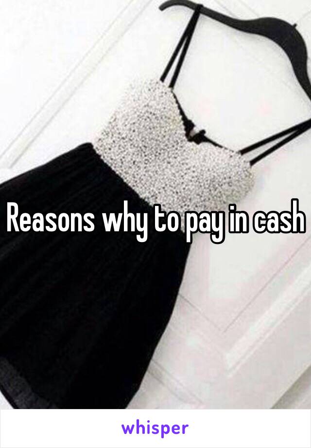 Reasons why to pay in cash 