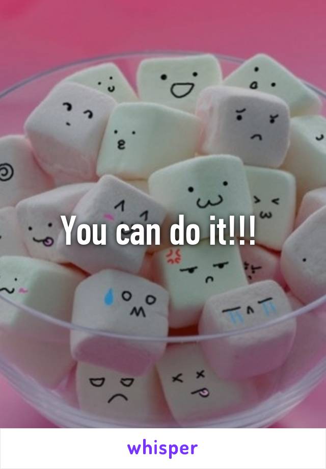 You can do it!!! 