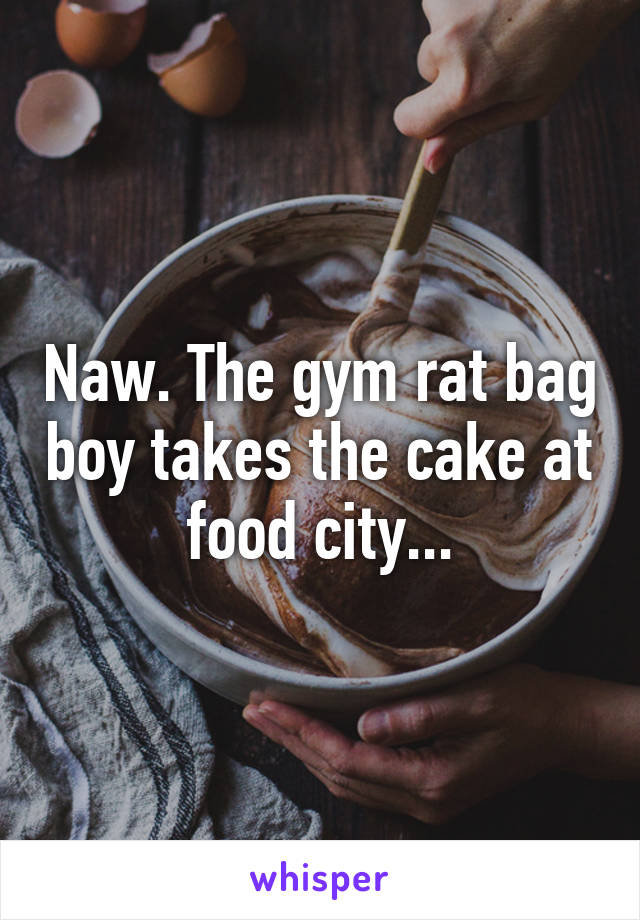 Naw. The gym rat bag boy takes the cake at food city...