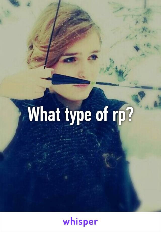 What type of rp?