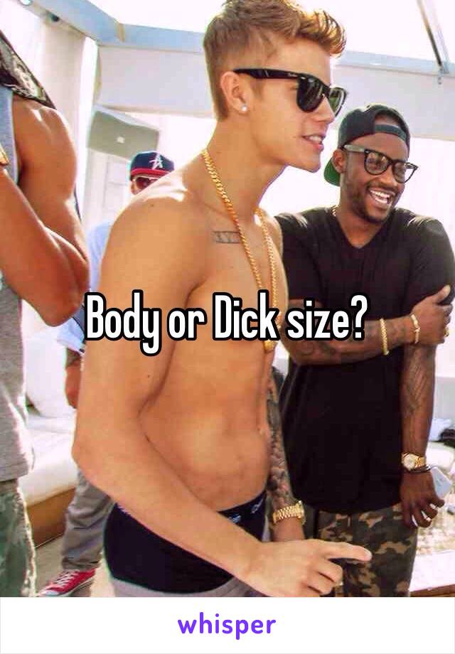 Body or Dick size?