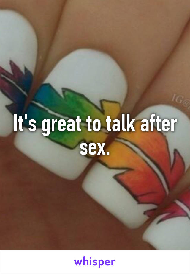 It's great to talk after sex.